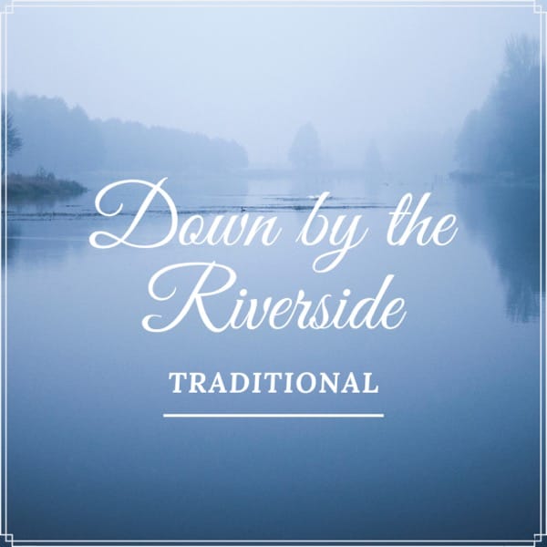 Down By The Riverside
